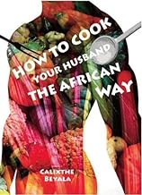 How to Cook Your Husband the African Way: 1