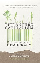 Philanthrocapitalism and the Erosion of Democracy: A Global Citizens Report on the Corporate Control of Technology, Health, and Agriculture