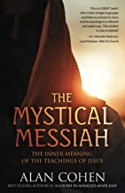 The Mystical Messiah: The Inner Meaning of the Teachings of Jesus