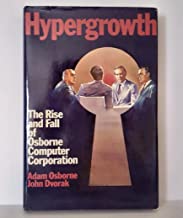 Hypergrowth: The Rise and Fall of Osborne Computer Corporation