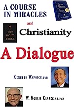 A Course in Miracles and Christianity: A Dialogue