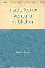Inside Xerox Ventura Publisher: The Complete Learning and Reference Guide