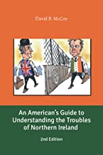 An American’s Guide to Understanding the Troubles of Northern Ireland, 2nd Edition