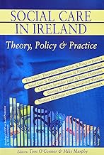 Social Care in Ireland: Theory Policy and Practice