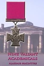 Nine Valiant Academicals: Edinburgh Academical Holders of the Victoria Cross