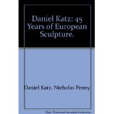 Daniel Katz: 45 Years of European Sculpture.