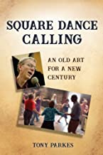 Square Dance Calling: An Old Art for a New Century