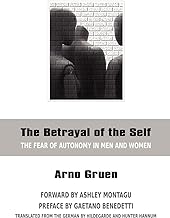 The Betrayal of the Self: The Fear of Autonomy in Men and Women