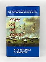 Sink or Be Sunk!: The Naval Battle in the Mississippi Sound That Preceded the Battle of New Orleans