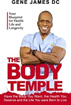 The Body Temple: Your Blueprint for Health Life and Longevity