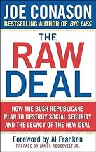 Raw Deal: How the Bush Republicans Plan to Destroy Social Security and the Legacy of the New Deal