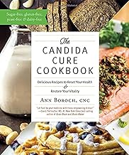 The Candida Cure Cookbook: Delicious Recipes to Reset Your Health & Restore Your Vitality