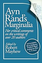 Ayn Rand's Marginalia: Her Critical Comments on the Writings of Over 20 Authors