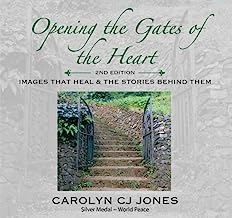 Opening the Gates of the Heart: Images That Heal & the Stories Behind Them, 2nd Edition