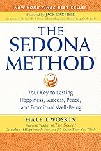 The Sedona Method: Your Key to Lasting Happiness, Success, Peace, and Emotional Well-Being