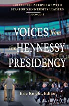 Voices from the Hennessy Presidency: Collected Interviews with Stanford University Leaders, 2000-2016