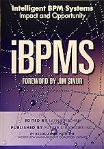 iBPMS - Intelligent BPM Systems: Impact and Opportunity