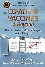 The COVID-19 VACCINES & Beyond ...: What the Medical Industrial Complex is NOT Telling Us