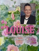 Louise: Letters, Reflections, Stories—A Life Remembered