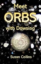 Meet Orbs with Dowsing