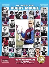 They Played with Bobby Moore - The West Ham Years