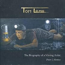 Tom Lamb: The Biography of a Mining Artist