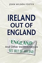 Ireland out of England: And Other Inconveniences