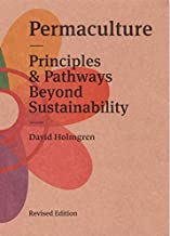 Permaculture: Principles and Pathways Beyond Sustainability Revised Edition