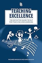 Teaching Excellence: The Definitive Guide to NLP for Teaching and Learning