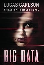 Big Data: A Startup Thriller Novel