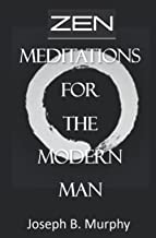 Zen Meditations for the Modern Man