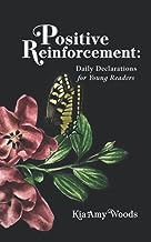 Positive Reinforcement:: Daily Declarations for Young Readers