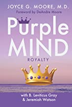 Purple MIND ROYALTY: The Historic Life & Legacy of Peter Lemuel Moore, Sr.
