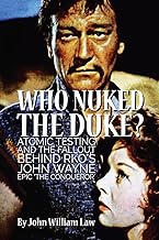 Who Nuked the Duke?: Atomic Testing and the Fallout Behind RKO's John Wayne Epic 'The Conqueror'