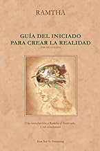 Guía del Iniciado para Crear la Realidad, Tercera Edición (Nueva edición corregida y aumentada, traducida y publicada por Jaime Leal-Anaya): Una introducción a Ramtha el Iluminado y sus enseñanzas