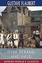 Over Strand and Field (Esprios Classics): A Record of Travel Through Brittany