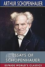 Essays of Schopenhauer (Esprios Classics): Translated by Mrs. Rudolf Dircks