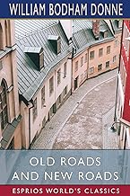 Old Roads and New Roads (Esprios Classics)