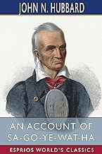 An Account of Sa-Go-Ye-Wat-Ha (Esprios Classics)