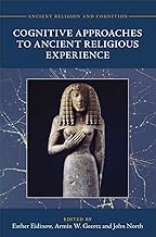 Cognitive Approaches to Ancient Religious Experience