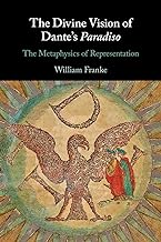 The Divine Vision of Dante's Paradiso: The Metaphysics of Representation