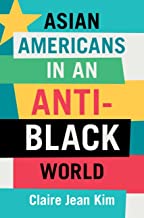 Asian Americans in an Anti-Black World