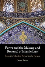 Fatwa and the Making and Renewal of Islamic Law: From the Classical Period to the Present