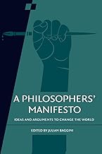 A Philosophers' Manifesto: Volume 91: Ideas and Arguments to Change the World