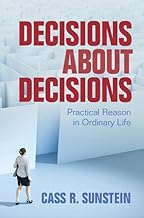 Decisions about Decisions: Practical Reason in Ordinary Life