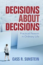 Decisions about Decisions: Practical Reason in Ordinary Life