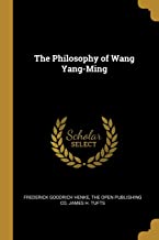 PHILOSOPHY OF WANG YANG-MING
