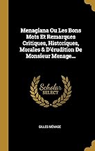 Menagiana Ou Les Bons Mots Et Remarques Critiques, Historiques, Morales & d'Érudition de Monsieur Menage...
