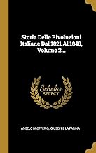 Storia Delle Rivoluzioni Italiane Dal 1821 Al 1848, Volume 2...
