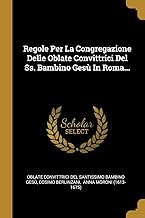 Regole Per La Congregazione Delle Oblate Convittrici Del Ss. Bambino Gesù In Roma...